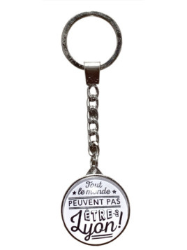 Porte-clés Lyon "Tout le monde peuvent pas..." chez Souvenirsdelyon.com