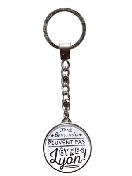Porte-clés Lyon "Tout le monde peuvent pas..." chez Souvenirsdelyon.com